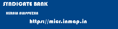 SYNDICATE BANK  KERALA ALAPPUZHA    micr code